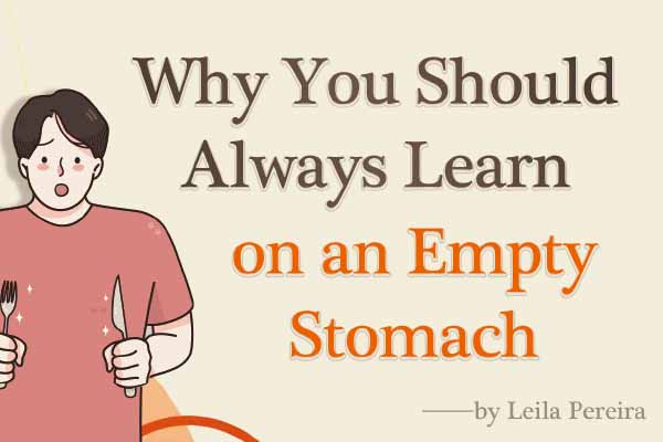 {ljFܡHhŪѧaI Why You Should Always Learn on an Empty Stomach