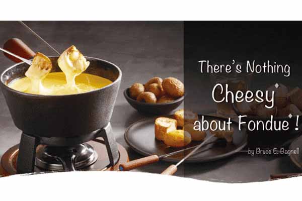 _qGhSAI There's Nothing Cheesy about Fondue!