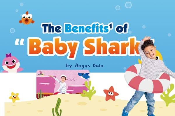 超洗腦兒歌 Baby Shark 對孩童好處多多 The Benefits of “Baby Shark”